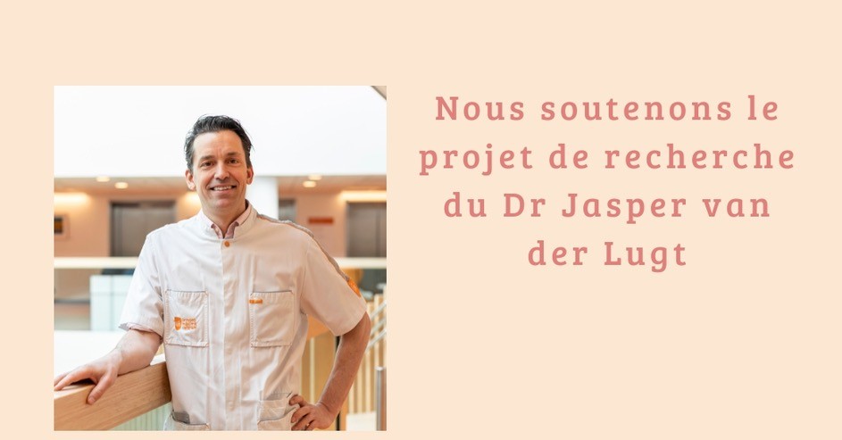 Nous soutenons le projet de recherche du docteur Jasper van der Lugt