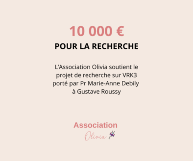 10 000 € POUR LA RECHERCHE L’Association Olivia soutient le projet de recherche sur VRK3 Pr Marie-Anne Debily • Gustave Roussy (1200 x 630 mm) (3)